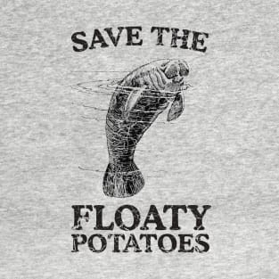 Save the floaty potatoes T-Shirt